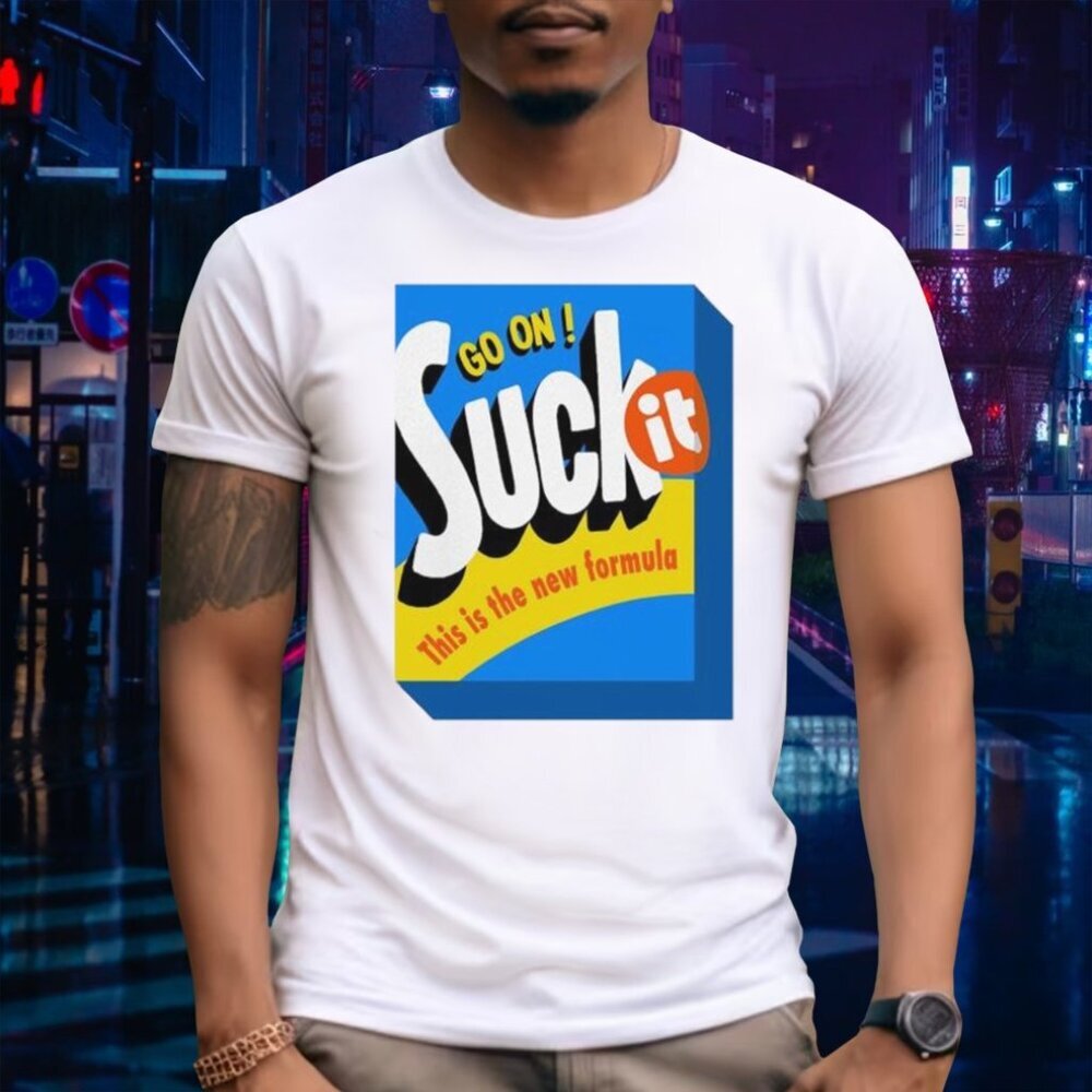 Go On Suck It This Is The New Formula Retro Statement Funny Graphic Collector 05